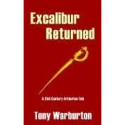 Excalibur Returned: A 21st Century Arthurian Tale