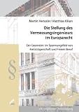 Die Stellung des Vermessungsingenieurs im Europarecht: Der Geometer: Im Spannungsfeld von Amtstr&auml;gerschaft und Freiem Beruf. Mit englischer &Uuml;bersetzung
