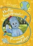 BBC In The Night Garden: Hello Igglepiggle! Press Out and Play