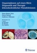 Organmykosen auf einen Blick: Diagnostik und Therapie lebensbedrohlicher Pilzinfektionen. Diagnostik und Therapie lebensbedrohlicher Pilzinfektionen
