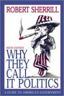 Why They Call It Politics: A Guide to Americas Government