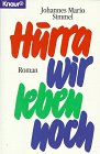 Hurra, wir leben noch - Johannes Mario Simmel