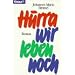 Hurra, wir leben noch.