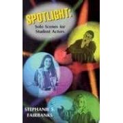 Spotlight: Solo Scenes for Student Actors
