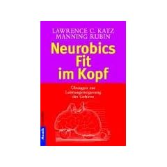 Neurobics - Fit im Kopf. 83 �bungen zur Leistungssteigerung des Gehirns.