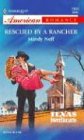 Rescued by a Rancher: Texas Sweethearts (Harlequin American Romance Series) (Harlequin American Romance Series)