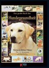 Das große Buch der Hundegesundheit: Ein tierärztlicher Führer