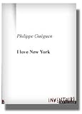 I love New York : Et autres textes
