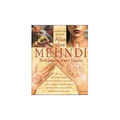 Alles �ber Mehndi. Bodypainting mit Henna