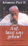 Auf, lasst uns gehen! Erinnerungen und Gedanken - Johannes Paul II., Karol Wojtyla