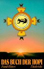 Das Buch der Hopi. Nach den Berichten der Stammes�ltesten aufgezeichnet von Kacha H�naw (Wei�er B�r)