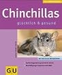 Chinchillas als Heimtiere richtig pflegen und verstehen. Experten- Rat f�r die artgerechte Haltung