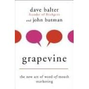 Grapevine: The New Art of Word-of-Mouth Marketing