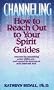 Channeling: How to Reach Out to Your Spirit Guides