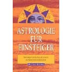 Astrologie f�r Einsteiger: Horoskope berechnen und deuten. Anleitung Schritt-f�r-Schritt