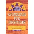 Astrologie f�r Einsteiger: Horoskope berechnen und deuten. Anleitung Schritt-f�r-Schritt