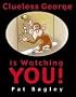 Clueless George Is Watching You! (Clueless George)
