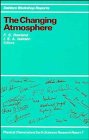 The Changing Atmosphere: Report of the Dahlem Workshop on the Changing Atmosphere, Berlin, 1987, November 1-6