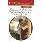 The Greek Prince's Chosen Wife (Harlequin Presents Series - Larger Print) by Sandra Marton