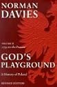 God's Playground: A History of Poland, Vol. 1: The Origins to 1795
