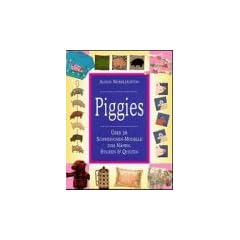 Piggies. �ber 30 Schweinchen-Modelle zum N�hen, Sticken und Quilten