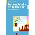 Frei von Angst - ein Leben lang: Hilfe zur Selbsthilfe