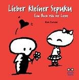 Lieber kleiner Sepuku. Ein Buch f�r die Liebe - Ken Cursoe