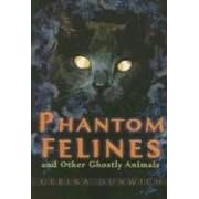 Phantom Felines: and Other Ghostly Animals
