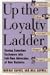 Book Up the Loyalty Ladder: Turning Sometime Customers into Full-Time Advocates of Your Business