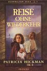 Reise ohne Wiederkehr - Australien Saga, 1. - Patricia Hickman