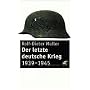 Der letzte deutsche Krieg: 1939-1945 von Rolf-Dieter M�ller