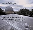 Spukhafte Fernwirkung. 2 CDs: Die Sch�nheit der Quantenphysik