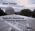 Spukhafte Fernwirkung - 2 CDs: Die Sch&ouml;nheit der Quantenphysik - 