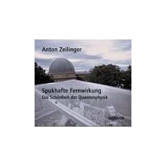 Spukhafte Fernwirkung. 2 CDs: Die Sch�nheit der Quantenphysik