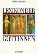 Lexikon der G�ttinnen. Ein Standardwerk der Mythologie