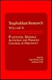 Placental Signals Autocrine and Paracine Control of Pregnancy (Trophoblast Research)