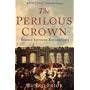 The Perilous Crown: France Between Revolutions, 1814-1848