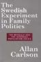 The Swedish Experiment in Family Politics: The Myrdals and the Interwar Population Crisis