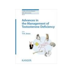 Advances in the Management of Testosterone Deficiency (Frontiers of Hormone Research) by T. Hugh Jones