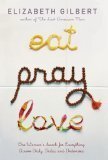 Eat, Pray, Love: One Woman's Search for Everything Across Italy, India and Indonesia-By Elizabeth (Author) Gilbert