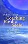 Coaching f�r die Seele: 101 �bungen f�r ein friedvolles, erf�lltes Leben