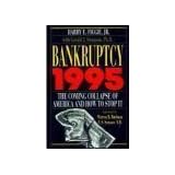 Bankruptcy 1995: The Coming Collapse of America and How to Stop It