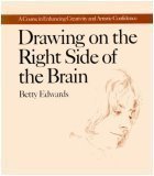 Drawing on the Right Side of the Brain: A Course in Enhancing Creativity and Artistic Confidence (0874770882) by Edwards, Betty