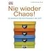 Nie wieder Chaos!: So bekommen Sie Ihren Haushalt in den Griff