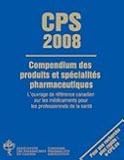 Compendium of Pharmaceuticals and Specialties 2008: The Canadian Drug Reference for Health Professionals