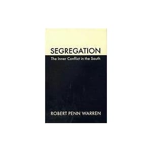 Segregation: The Inner Conflict in the South Robert Penn Warren and William Bedford Clark