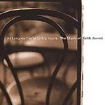 As Long As You're Living Yours : The Music of Keith Jarrett
