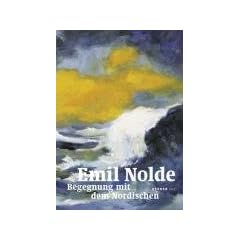 Emil Nolde: Begegnung mit dem Nordischen