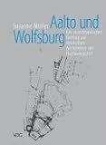 Aalto und Wolfsburg: Ein skandinavischer Beitrag zur deutschen Architektur der Nachkriegszeit
