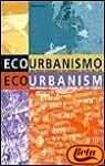 Eco-Urbanism: Sustainable Human Settlements, 60 Case Studies (Arquitectura y diseno + ecologia)